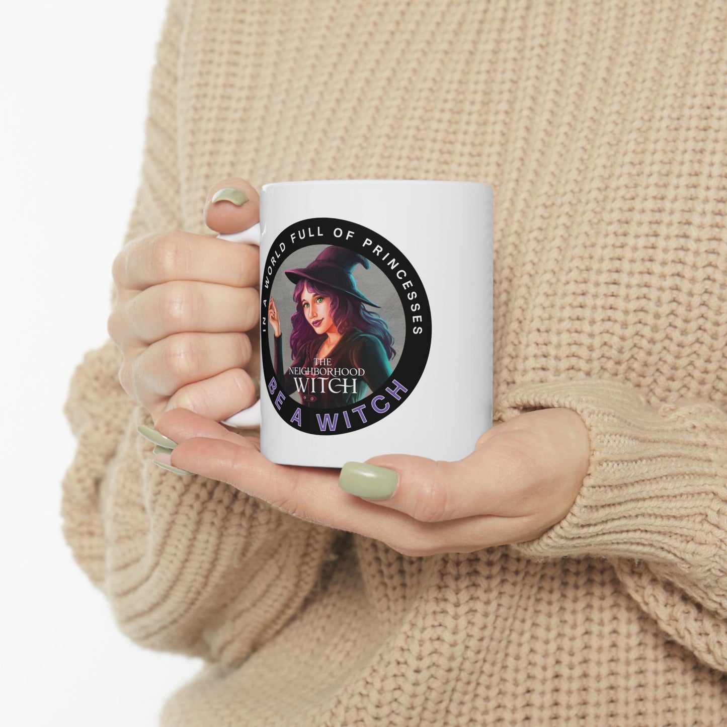In a World Full of Princesses, Be a Witch Mug Ceramic Mug (11oz or 15oz)